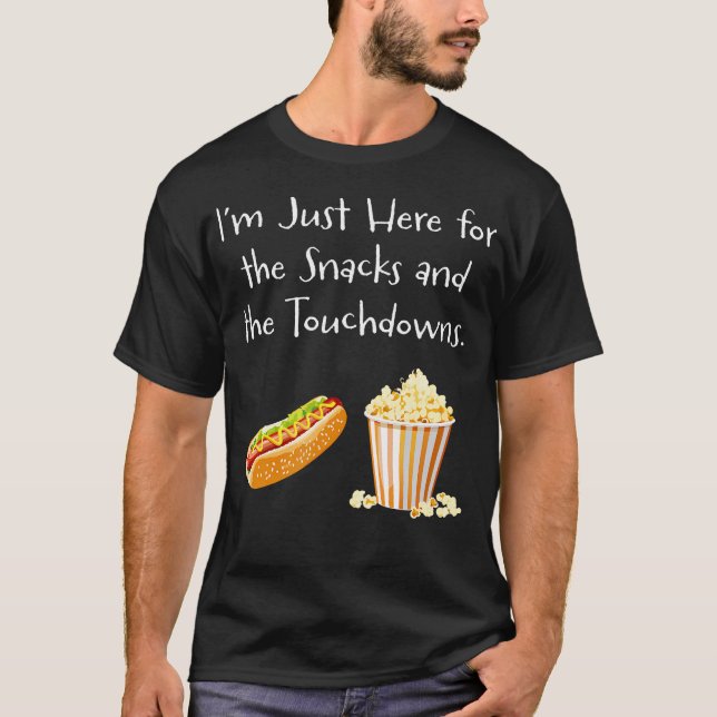 T-shirt Im Just Here For The Snacks And The Touchdowns - F (Devant)