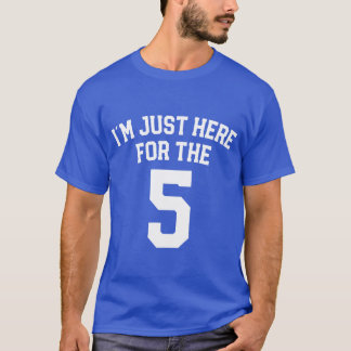 T-shirt IM Just Here Forhe Five Sports Number