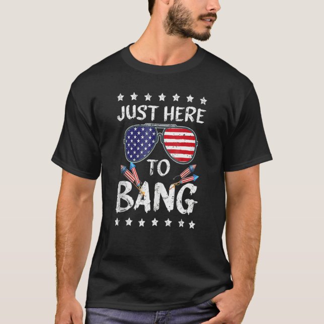 T-shirt I'm Just Here To Bang Funny 4th of July Independen (Devant)