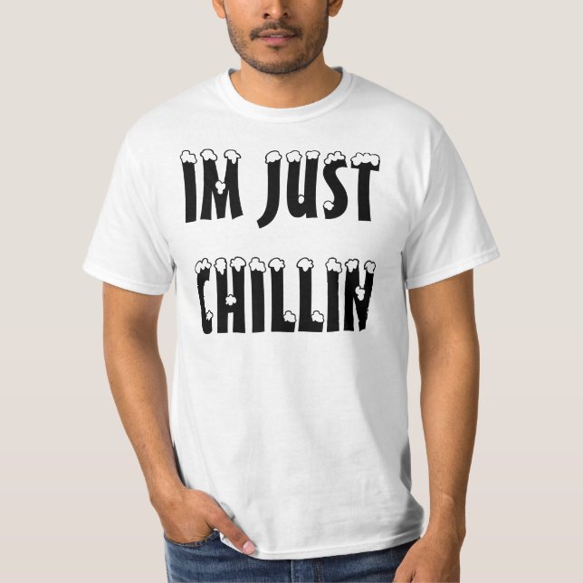 T-SHIRT IM JUSTE CHILLIN (Devant)