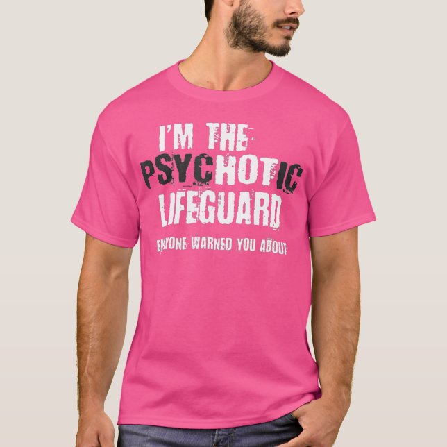 T-shirt Im Le Hot Psychotic Lifeguard Avertissement Drôle (Devant)