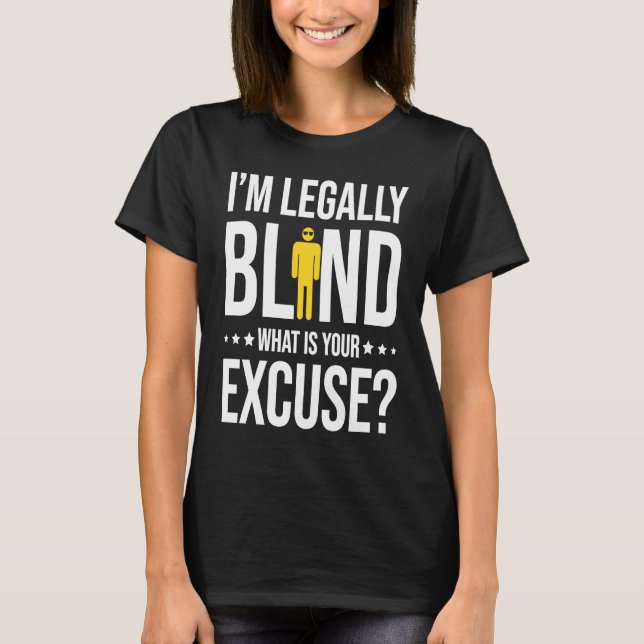 T-shirt I'm Legally Blind (Devant)