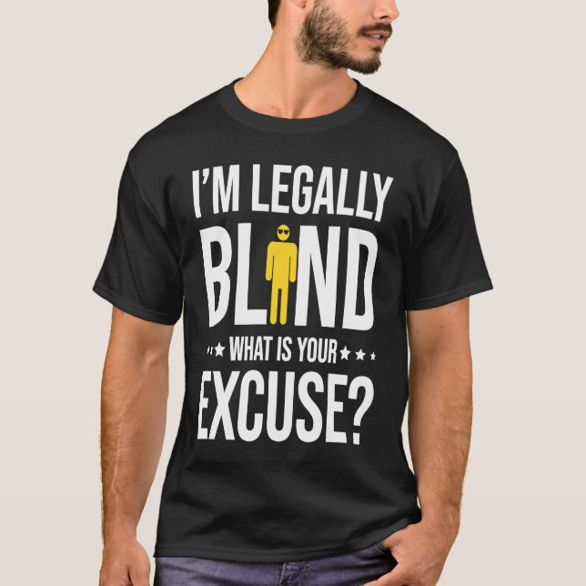 T-shirt I'm Legally Blind (Devant)