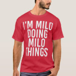 T-shirt IM MILO DOING MILO HINGS Funny Birthday Name Gift<br><div class="desc">IM MILO DOING MILO HINGS Funny Birthday Name Gift Idea  .</div>