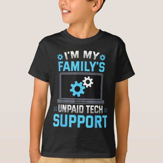 T-shirt I'm My Family's Unpaid Tech Suprt Funny Computer E (Devant)