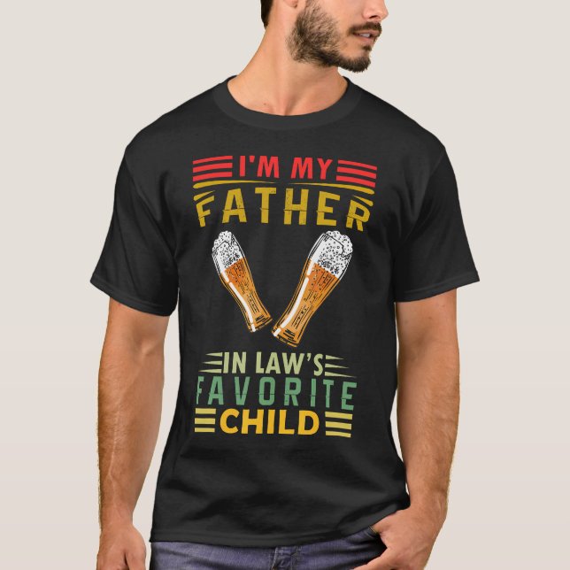 T-shirt I'M My Father In Laws Favorite Child Family Father (Devant)