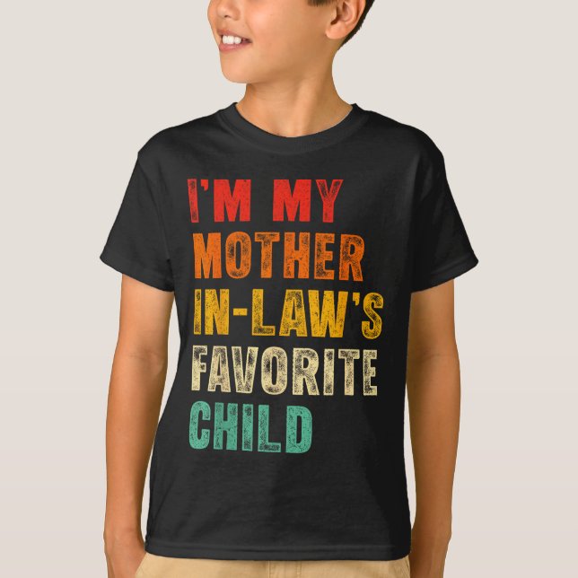 T-shirt I'm My Mother In Laws Favorite Child Funny Family  (Devant)