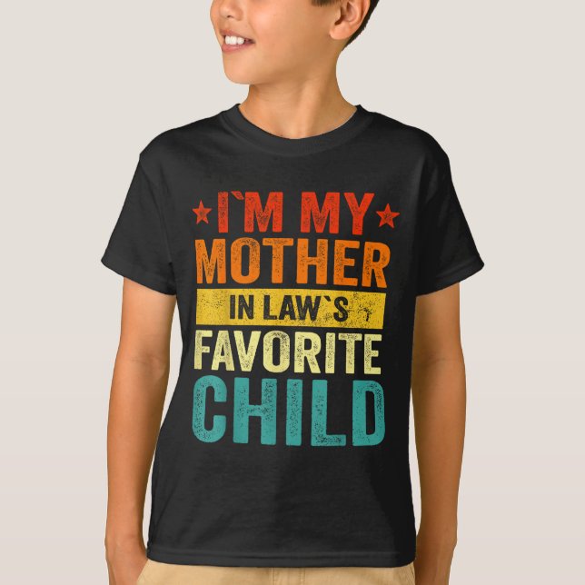T-shirt I'm My Mother In Laws Favorite Child Funny Family  (Devant)