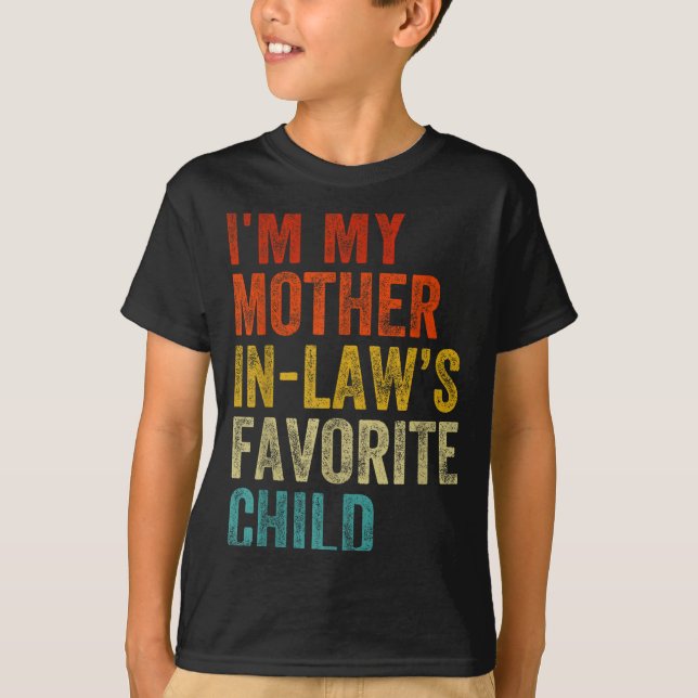 T-shirt I'm My Mother In Laws Favorite Child Funny Family  (Devant)