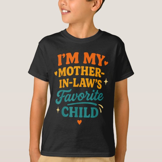 T-shirt I'm My Mother In Laws Favorite Child Funny Family  (Devant)