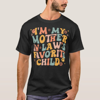 T-shirt I'M My Mother In Law's Favorite Child Funny Parent