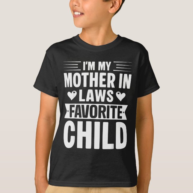 T-shirt I'm My Mother In Laws Favorite Child Funny Parent  (Devant)
