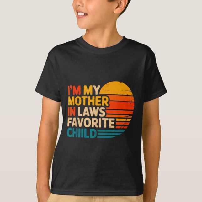 T-shirt I'm My Mother In Laws Favorite Child Funny Parent  (Devant)