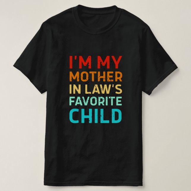 T-shirt i'm my mother in laws favorite child, Funny Parent (Design devant)