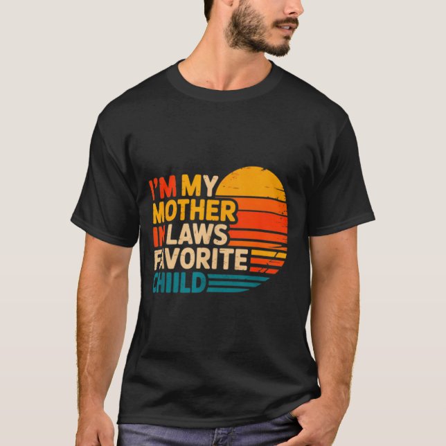 T-shirt I'm My Mother In Laws Favorite Child Funny Parent  (Devant)