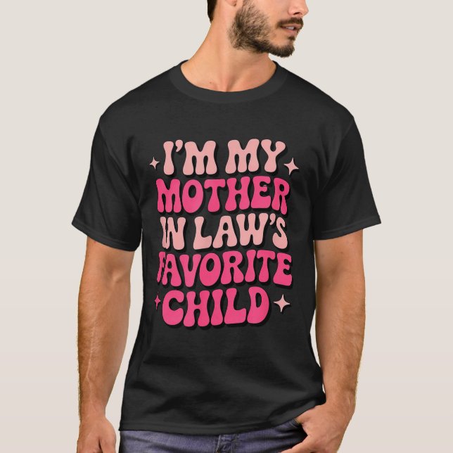 T-shirt Im My Mother In Laws Favorite Child Funny Women Pa (Devant)