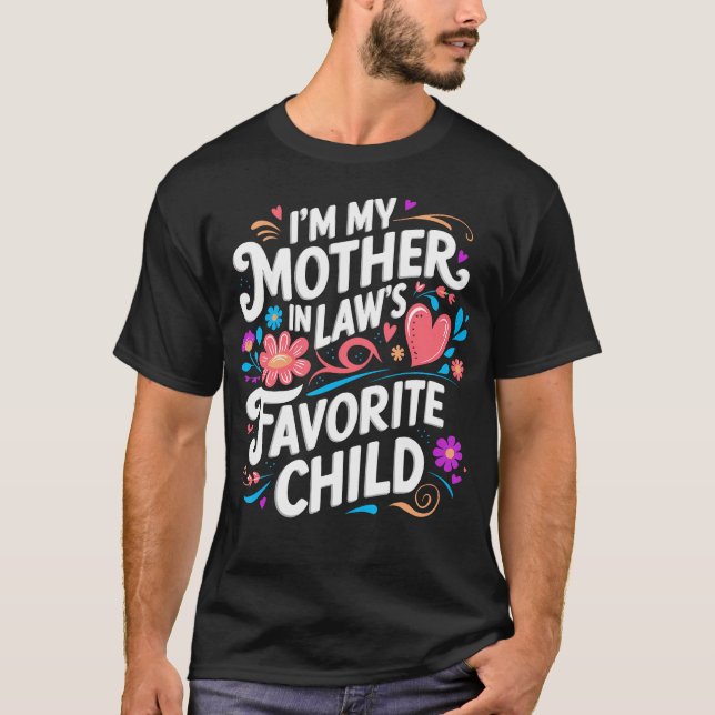 T-shirt Im My Mother In Laws Favorite Child Parent Funny F (Devant)