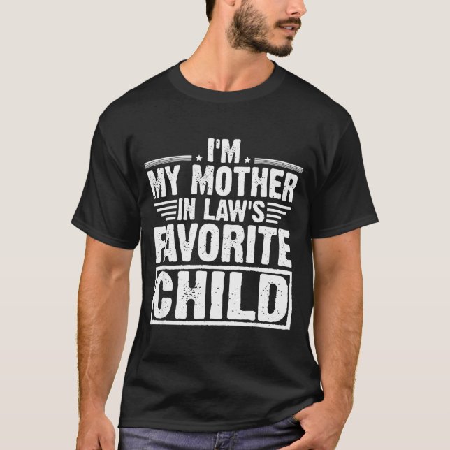 T-shirt I'm My Mother In Law's Favorite Child Sarcastic Co (Devant)