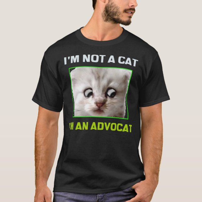 T-shirt I'm Not a Cat I'm an Advocat Meme (Devant)