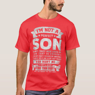 T-shirt Im Not A Perfect Son But My Crazy Mom Loves Me on 