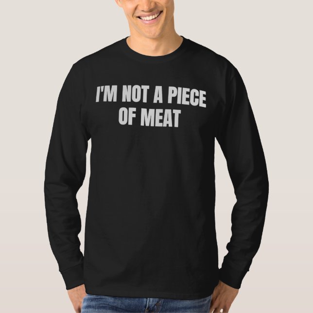 T-shirt I'm not a piece of meat  1 (Devant)