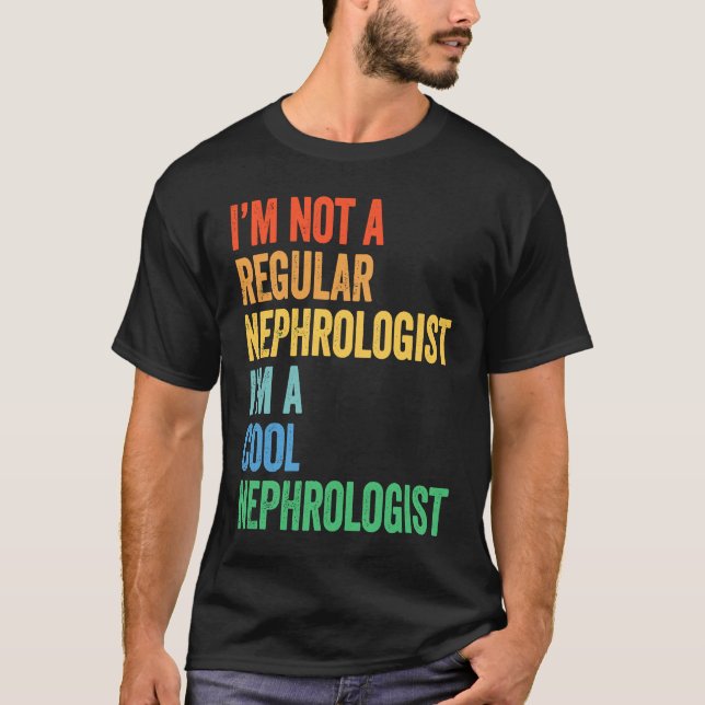 T-shirt I'm Not A Regular Nephrologist I'm A Cool Nephrolo (Devant)