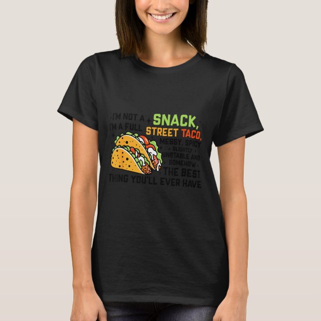 T-shirt I'm Not A Snack I'm A Full Street Taco Funny Quote (Devant)