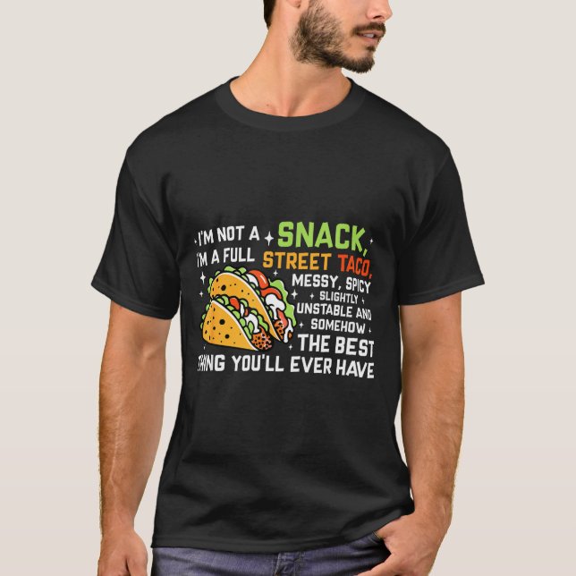 T-shirt I'm Not A Snack I'm A Full Street Taco Funny Quote (Devant)