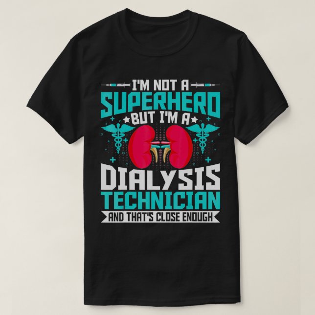 T-shirt I'm Not a Superhero but a Dialysis Tech  Nephrolog (Design devant)