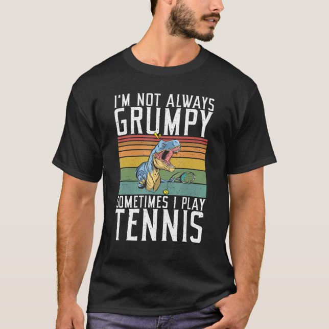 T-shirt Im not always Grumpy sometimes i play Tennis   (Devant)