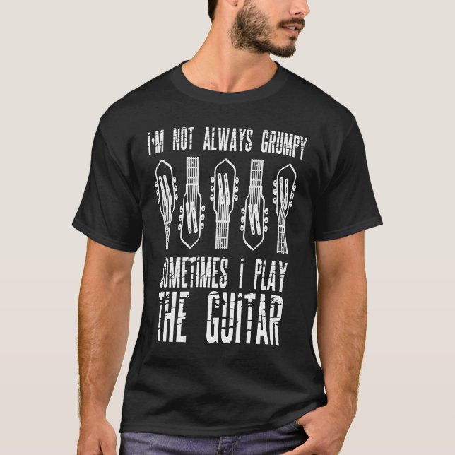T-shirt I'm Not Always Grumpy Sometimes I Play The Guitar (Devant)