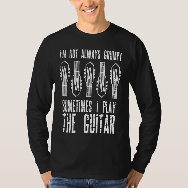 T-shirt I'm Not Always Grumpy Sometimes I Play The Guitar (Devant)