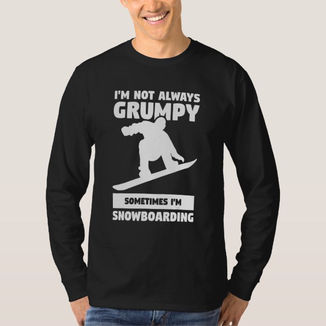 T-shirt I'm Not Always Grumpy Sometimes I'm Snowboarding S (Devant)