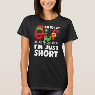 T-shirt I'm Not An Elf I'm Just Short - Funny Christmas Pa