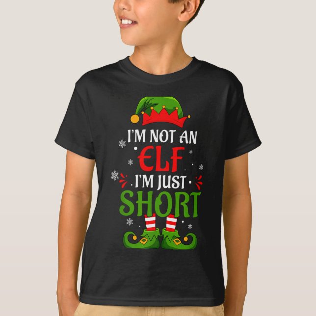 T-shirt I'm Not An Elf I'm Just Short Merry Christmas Elf  (Devant)