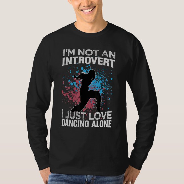 T-shirt I'm Not An Introvert I Just Love Dancing Alone   D (Devant)