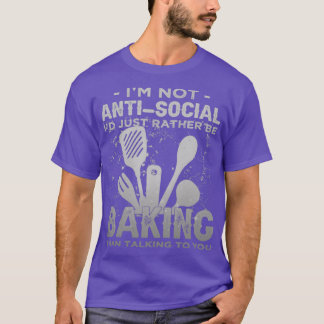T-shirt Im Not AntiSocial Id Just Rather Be Baking Introve