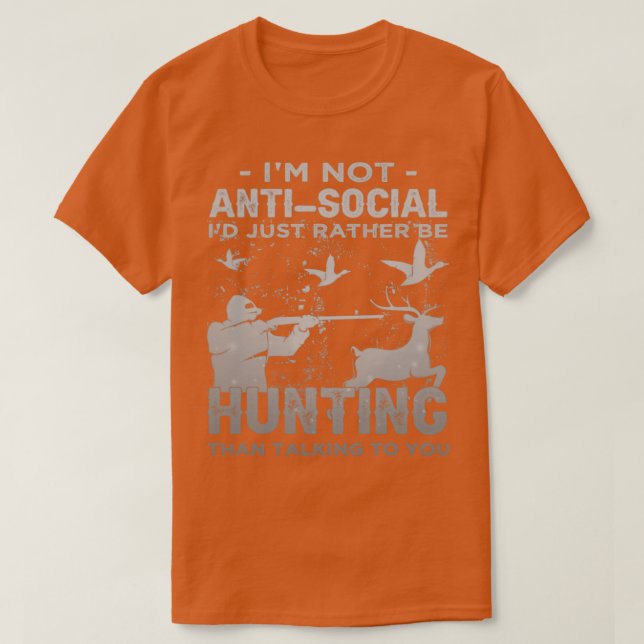 T-shirt Im Not AntiSocial Id Just Rather Be Hunting Introv (Design devant)