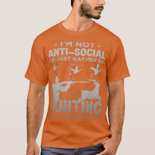 T-shirt Im Not AntiSocial Id Just Rather Be Hunting Introv