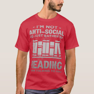 T-shirt Im Not AntiSocial Id Just Rather Be Reading Introv