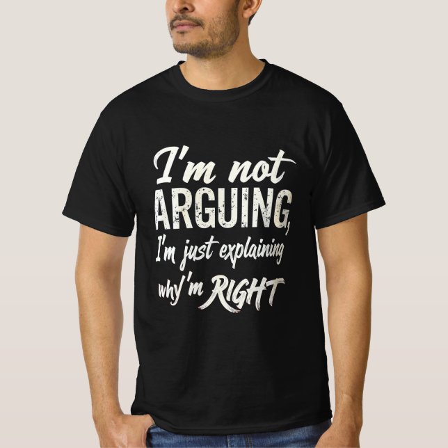 T-shirt "I'm Not Arguing – Funny Sarcastic Retro T-Shirt" (Devant)