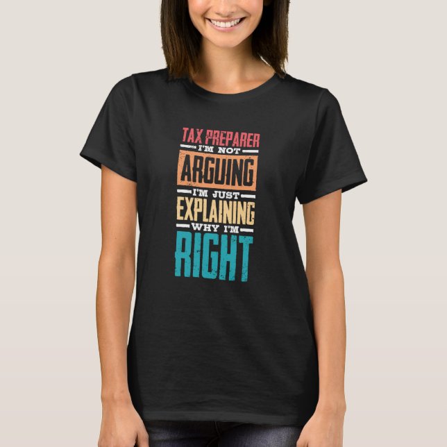 T-shirt I'm Not Arguing Just Explaining Why I'm Right Tax  (Devant)