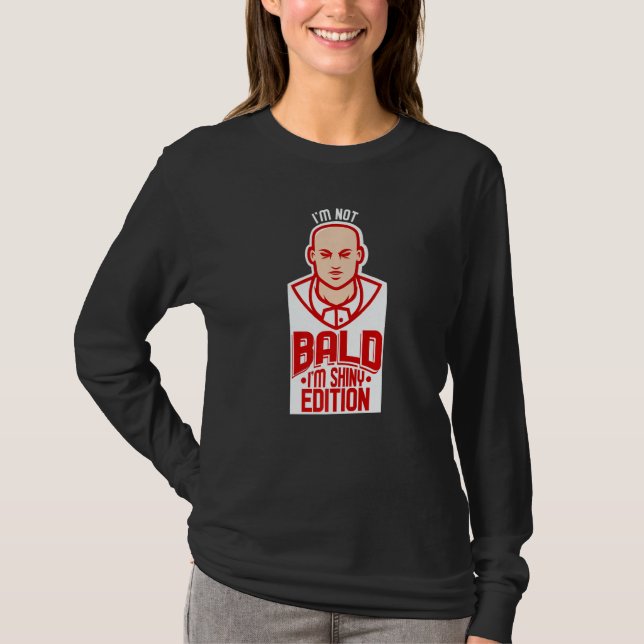 T-shirt Im Not Bald Shiny Edition Bald Head Confident Peop (Devant)
