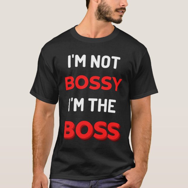 T-shirt I'm Not Bossy I'm (Devant)