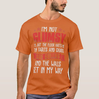 T-shirt Im Not Clumsy Funny Sayings Sarcastic Men Women Bo