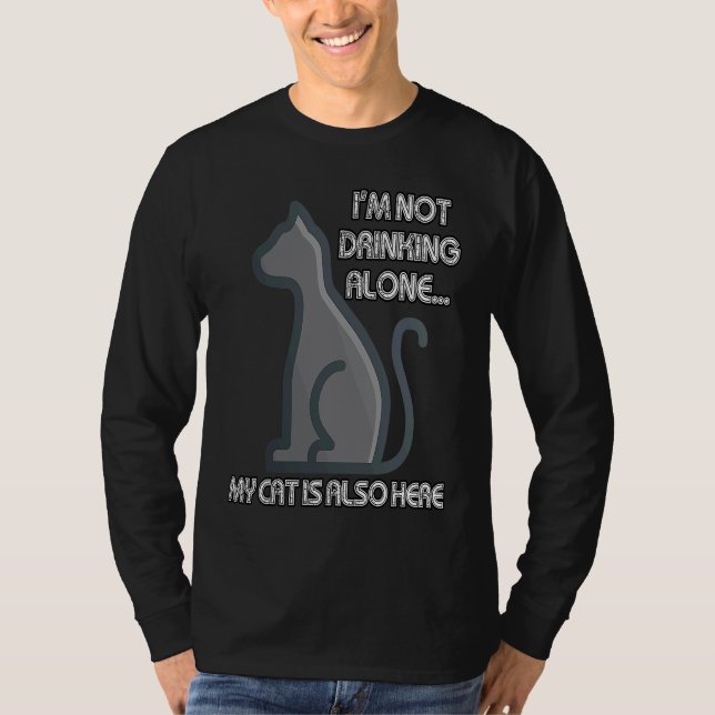 T-shirt I'm Not Drinking Alone My Cat is Also Here (Devant)