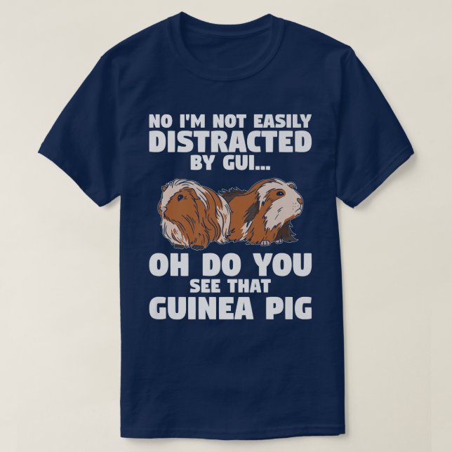 T-shirt I'M Not Easily Distracted By Oh A Guinea Pig Furry (Design devant)