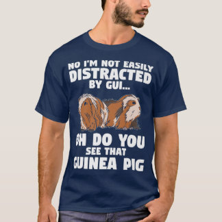 T-shirt I'M Not Easily Distracted By Oh A Guinea Pig Furry