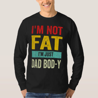 T-shirt I'm Not Fat I'm Just Dad Bod Y  Retro Vintage Fath