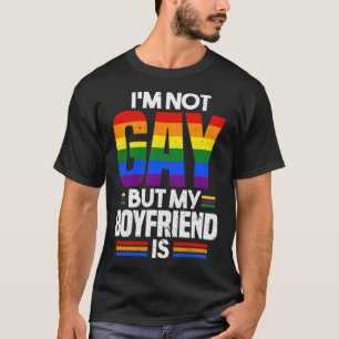 T-shirt Im Not Gay But My Boyfriend Is LGBT Pride